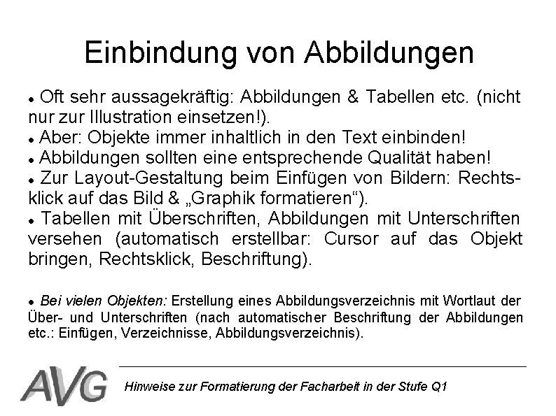 Einbindung von Abbildungen Oft sehr aussagekräftig: Abbildungen & Tabellen etc. (nicht nur zur Illustration