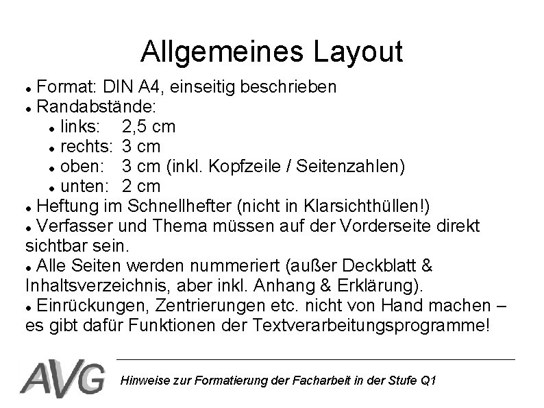 Allgemeines Layout Format: DIN A 4, einseitig beschrieben Randabstände: links: 2, 5 cm rechts: