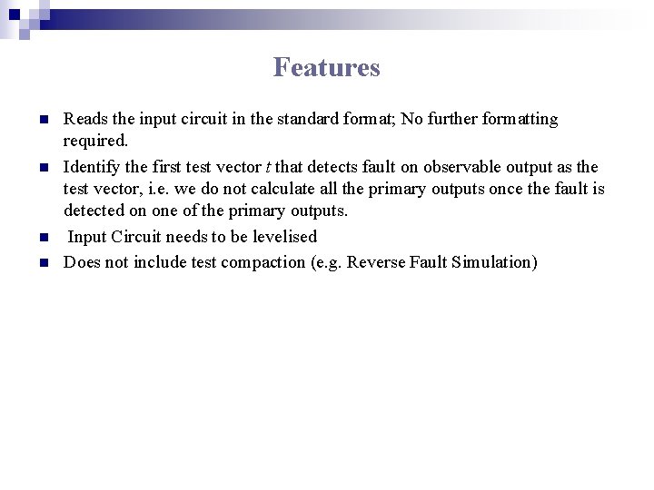 Features n n Reads the input circuit in the standard format; No further formatting Features n n Reads the input circuit in the standard format; No further formatting