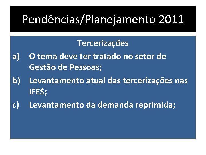 Pendências/Planejamento 2011 Tercerizações a) O tema deve ter tratado no setor de Gestão de