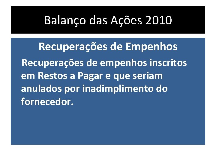 Balanço das Ações 2010 Recuperações de Empenhos Recuperações de empenhos inscritos em Restos a