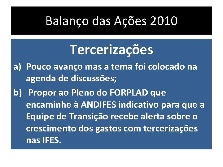 Balanço das Ações 2010 Tercerizações a) Pouco avanço mas a tema foi colocado na