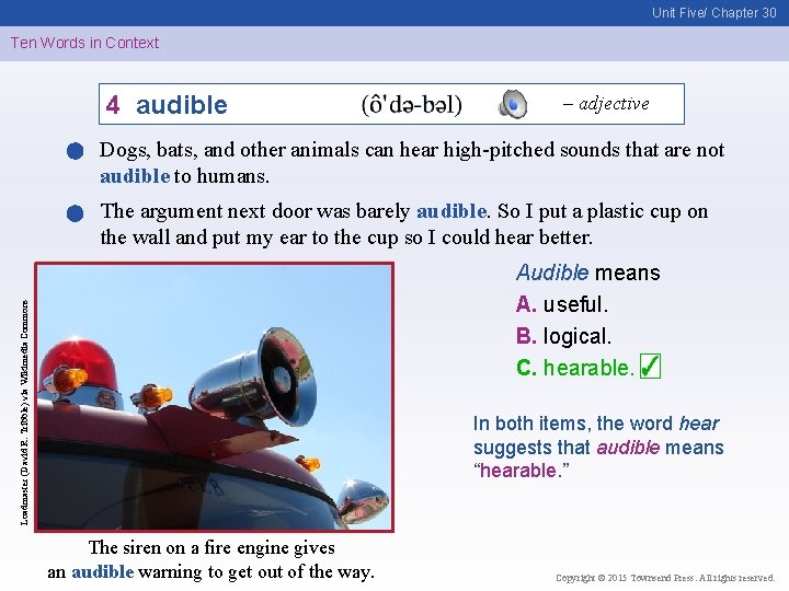 Unit Five/ Chapter 30 Ten Words in Context 4 audible – adjective Dogs, bats,