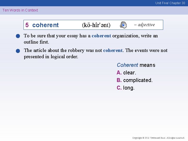 Unit Five/ Chapter 30 Ten Words in Context 5 coherent – adjective To be