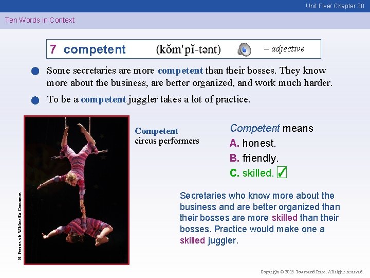 Unit Five/ Chapter 30 Ten Words in Context 7 competent – adjective Some secretaries