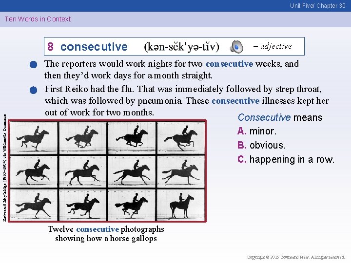 Unit Five/ Chapter 30 Ten Words in Context Eadweard Muybridge (1830– 1904) via Wikimedia