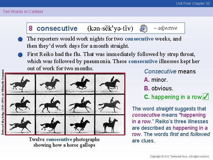 Unit Five/ Chapter 30 Ten Words in Context Eadweard Muybridge (1830– 1904) via Wikimedia