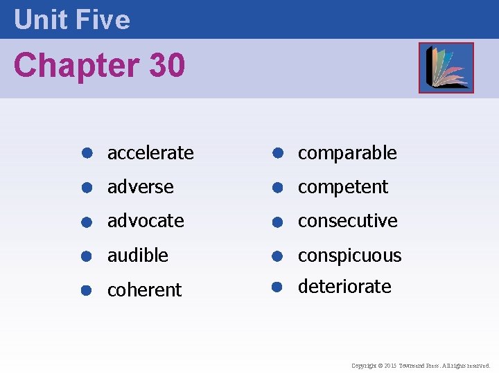 Unit Five Chapter 30 accelerate comparable adverse competent advocate consecutive audible conspicuous coherent deteriorate