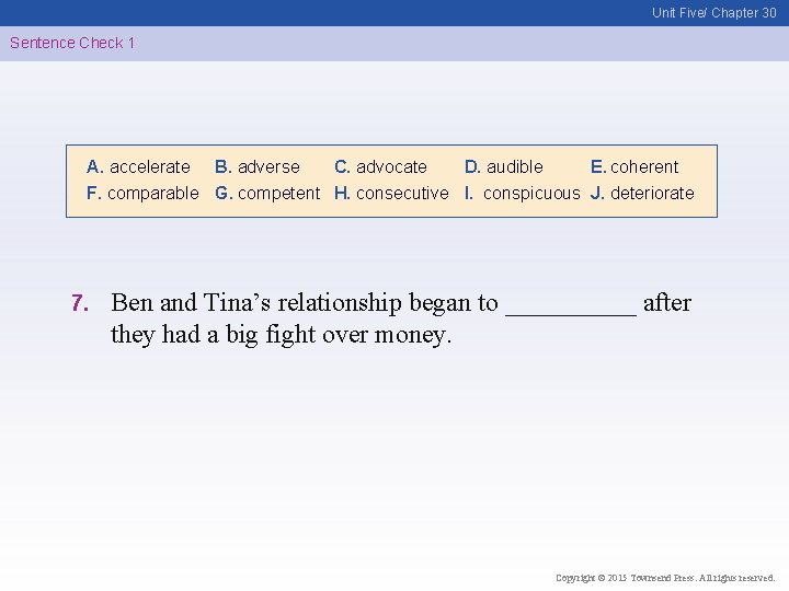 Unit Five/ Chapter 30 Sentence Check 1 A. accelerate B. adverse C. advocate D.