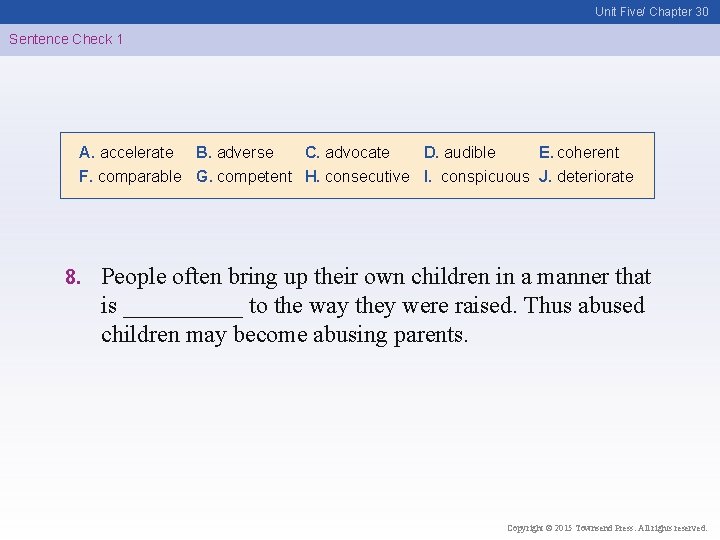 Unit Five/ Chapter 30 Sentence Check 1 A. accelerate B. adverse C. advocate D.