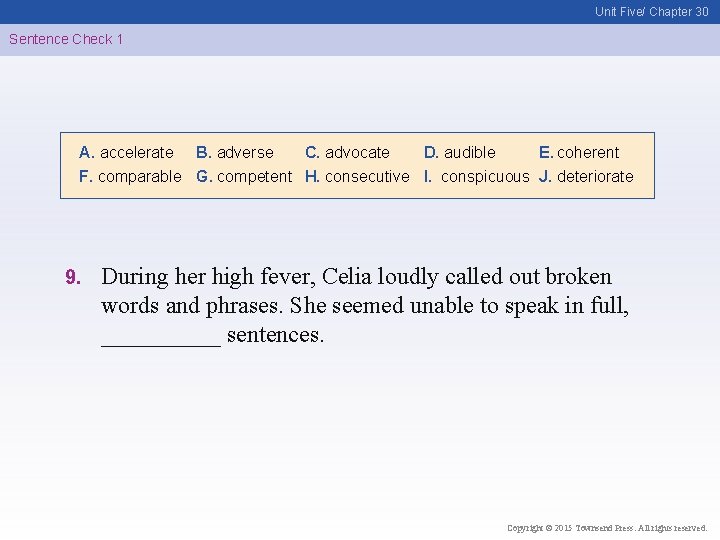 Unit Five/ Chapter 30 Sentence Check 1 A. accelerate B. adverse C. advocate D.