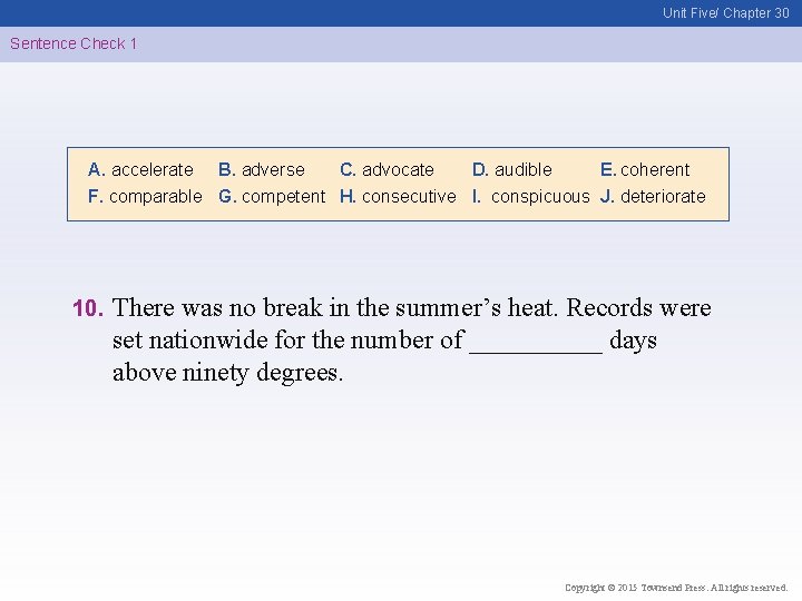 Unit Five/ Chapter 30 Sentence Check 1 A. accelerate B. adverse C. advocate D.