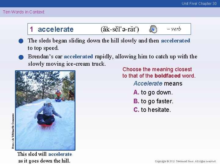 Unit Five/ Chapter 30 Ten Words in Context 1 accelerate – verb The sleds