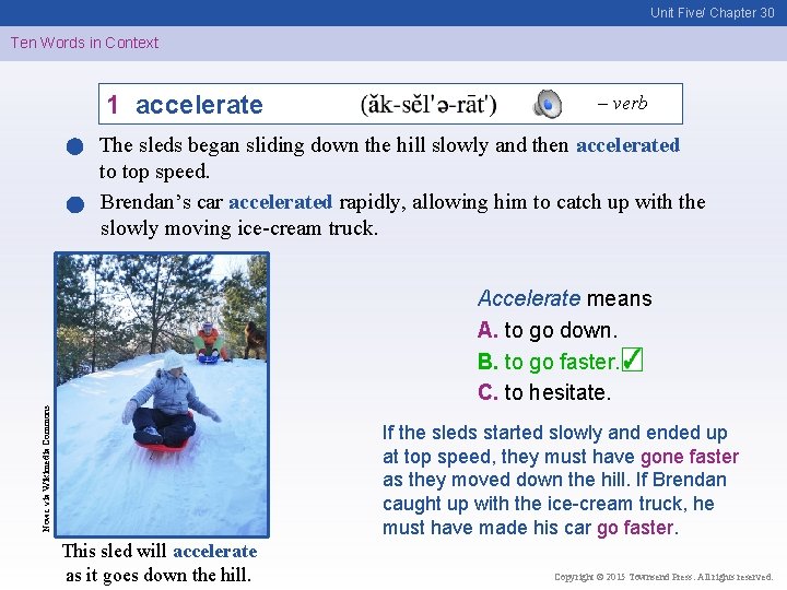 Unit Five/ Chapter 30 Ten Words in Context 1 accelerate – verb The sleds