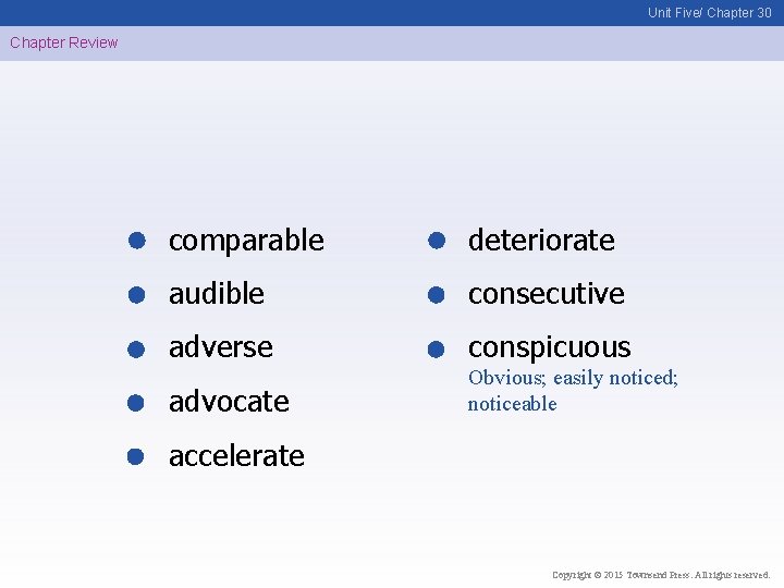 Unit Five/ Chapter 30 Chapter Review comparable deteriorate audible consecutive adverse conspicuous advocate Obvious;