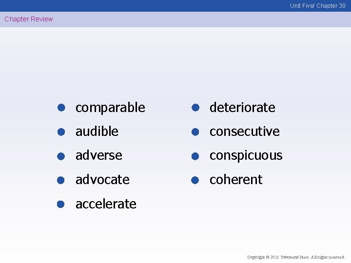 Unit Five/ Chapter 30 Chapter Review comparable deteriorate audible consecutive adverse conspicuous advocate coherent