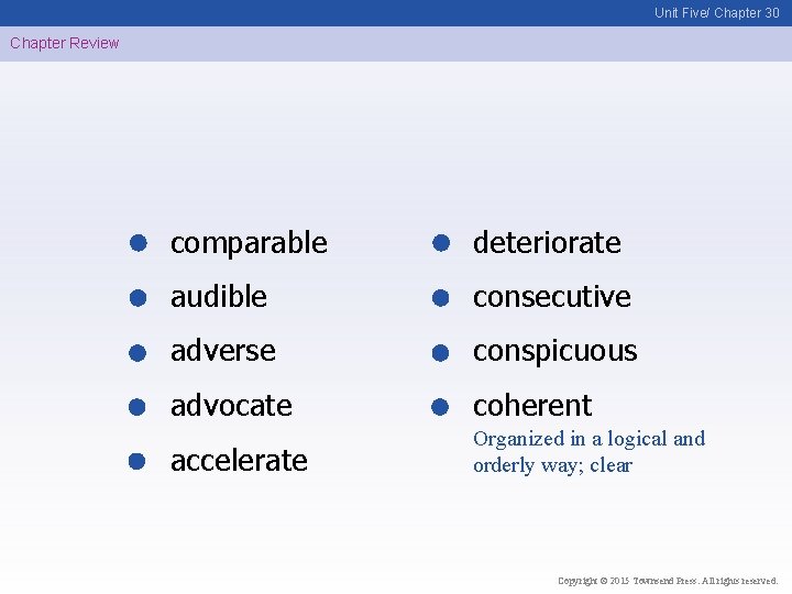 Unit Five/ Chapter 30 Chapter Review comparable deteriorate audible consecutive adverse conspicuous advocate coherent