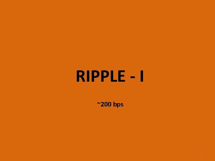 RIPPLE - I ~200 bps 2 
