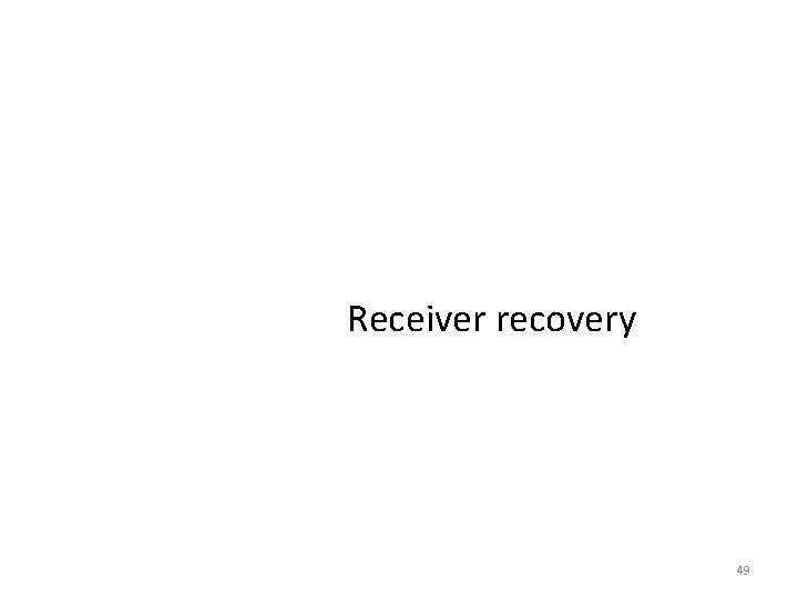 Receiver recovery 49 