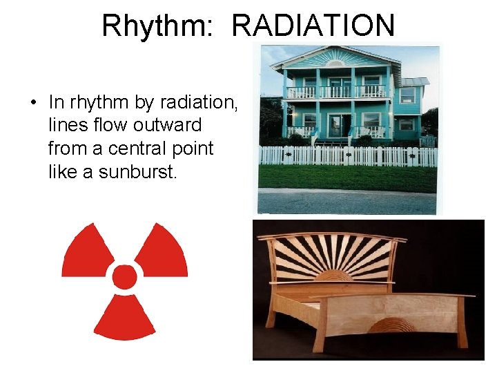 Rhythm: RADIATION • In rhythm by radiation, lines flow outward from a central point