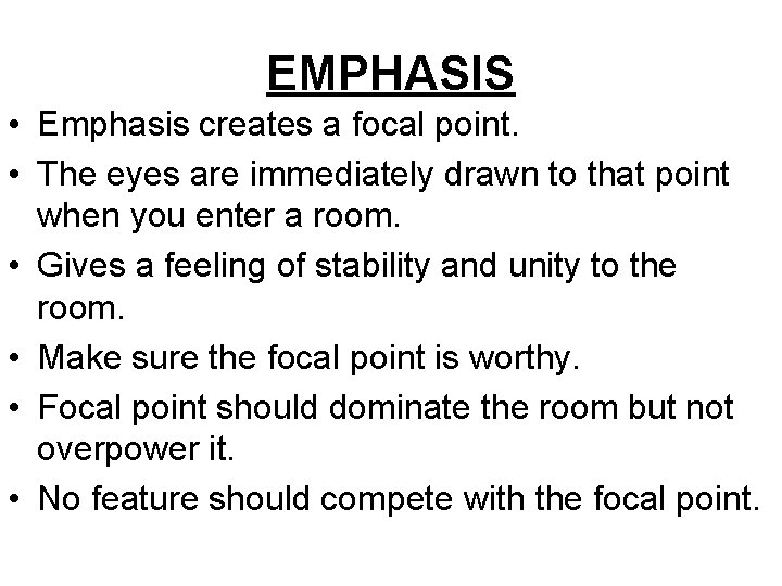 EMPHASIS • Emphasis creates a focal point. • The eyes are immediately drawn to