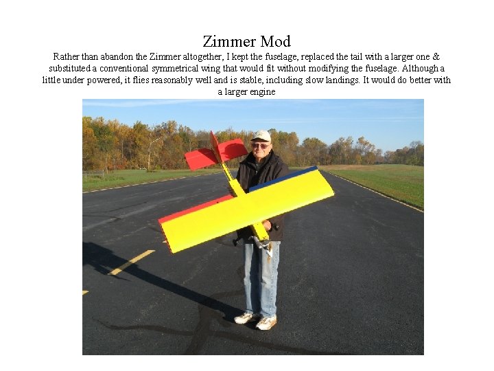 Zimmer Mod Rather than abandon the Zimmer altogether, I kept the fuselage, replaced the