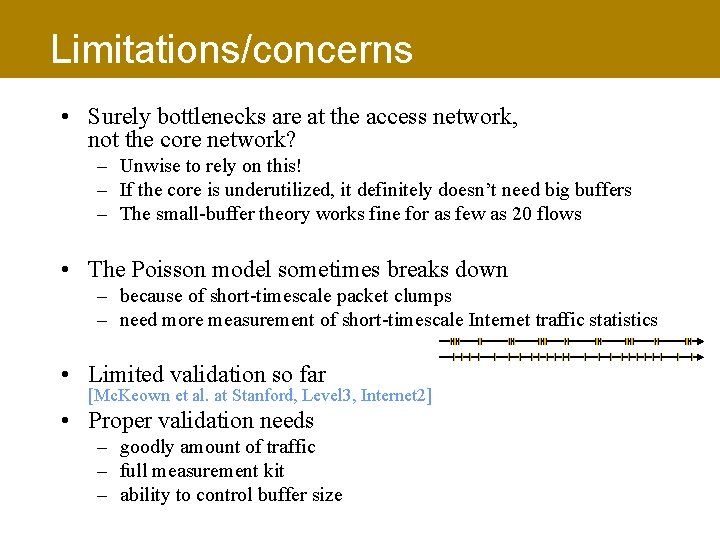 Limitations/concerns • Surely bottlenecks are at the access network, not the core network? –