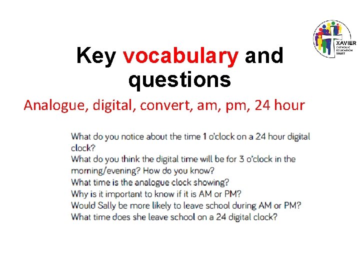 Key vocabulary and questions Analogue, digital, convert, am, pm, 24 hour 