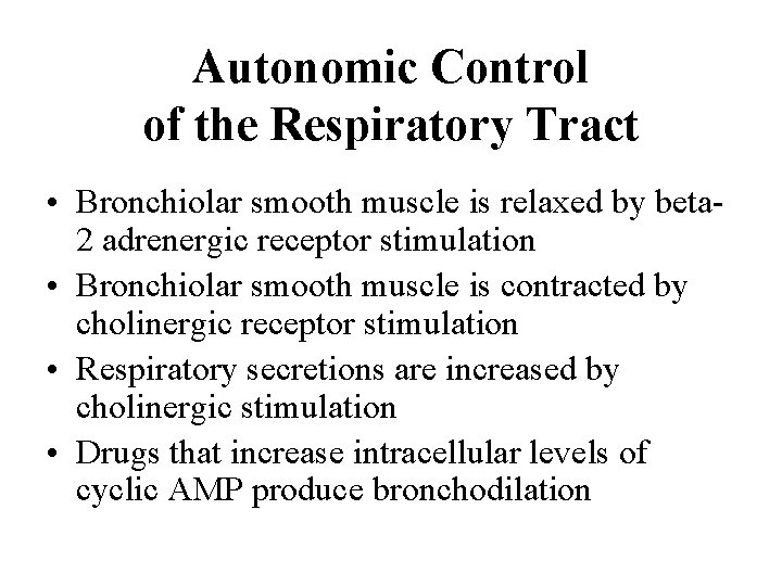 Autonomic Control of the Respiratory Tract • Bronchiolar smooth muscle is relaxed by beta