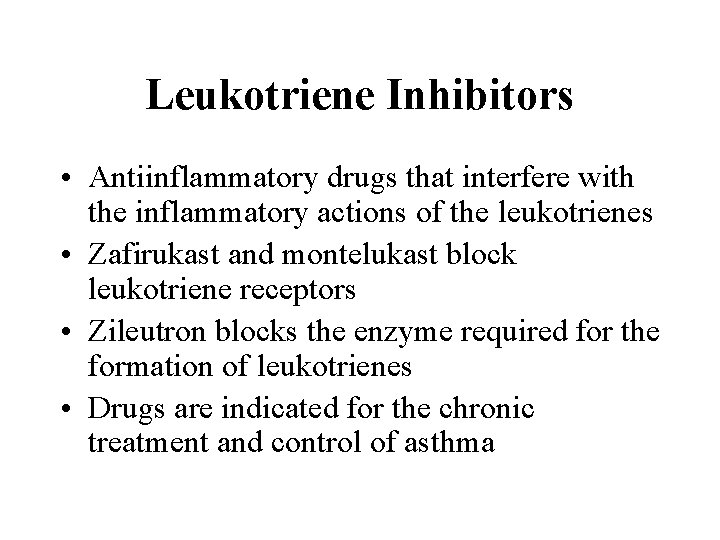 Leukotriene Inhibitors • Antiinflammatory drugs that interfere with the inflammatory actions of the leukotrienes