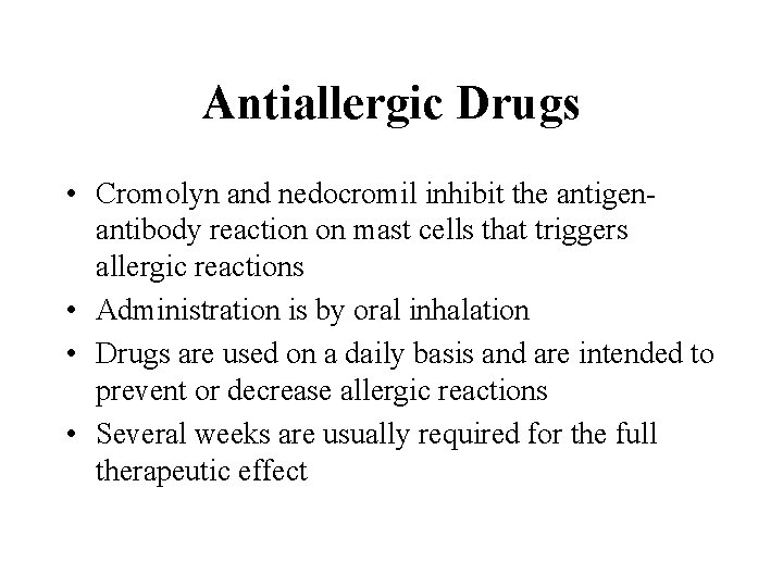 Antiallergic Drugs • Cromolyn and nedocromil inhibit the antigenantibody reaction on mast cells that