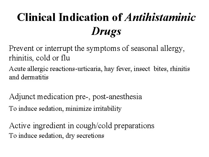 Clinical Indication of Antihistaminic Drugs Prevent or interrupt the symptoms of seasonal allergy, rhinitis,