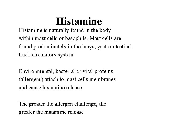 Histamine is naturally found in the body within mast cells or basophils. Mast cells