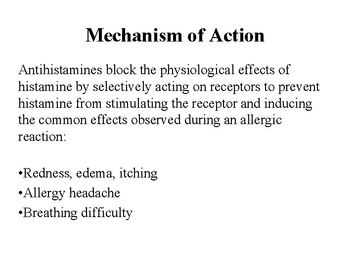Mechanism of Action Antihistamines block the physiological effects of histamine by selectively acting on