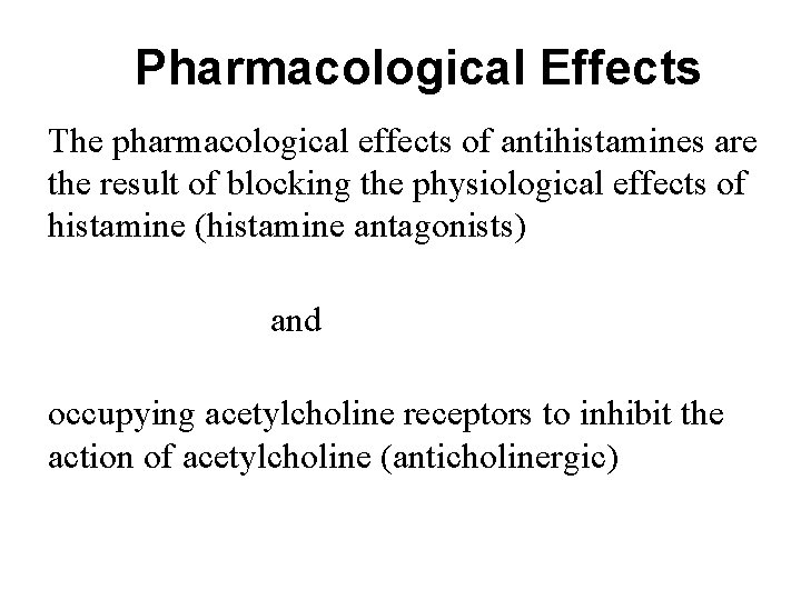 Pharmacological Effects The pharmacological effects of antihistamines are the result of blocking the physiological