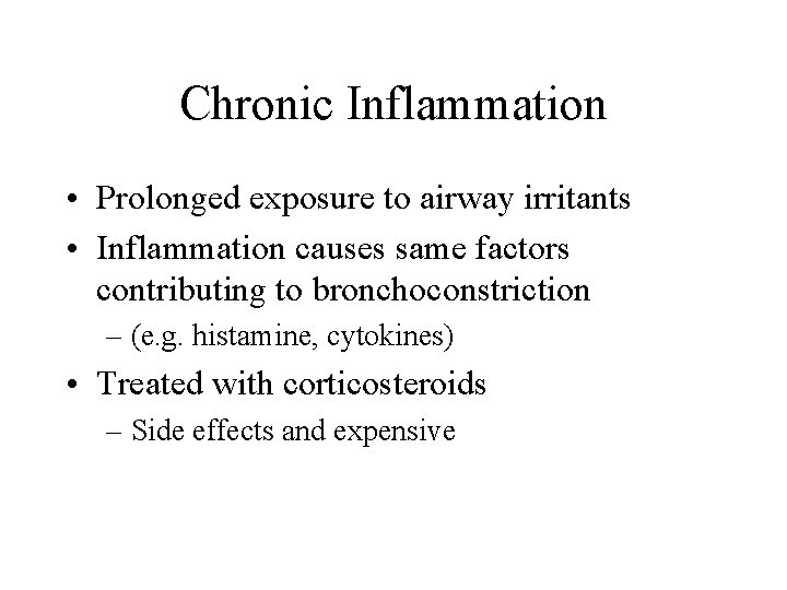 Chronic Inflammation • Prolonged exposure to airway irritants • Inflammation causes same factors contributing