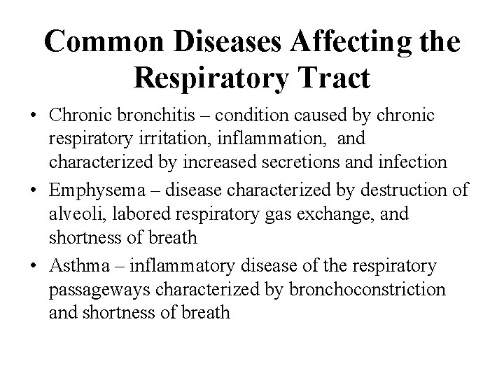 Common Diseases Affecting the Respiratory Tract • Chronic bronchitis – condition caused by chronic