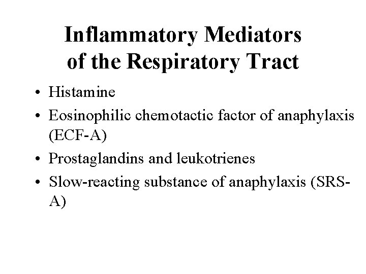 Inflammatory Mediators of the Respiratory Tract • Histamine • Eosinophilic chemotactic factor of anaphylaxis
