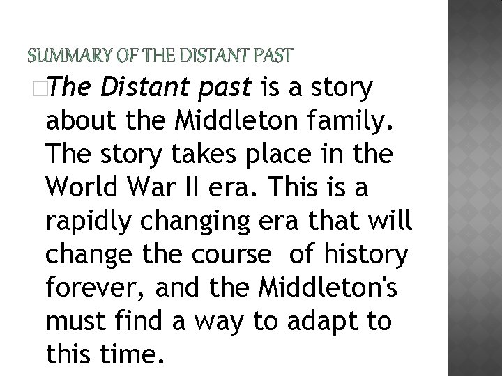 �The Distant past is a story about the Middleton family. The story takes place