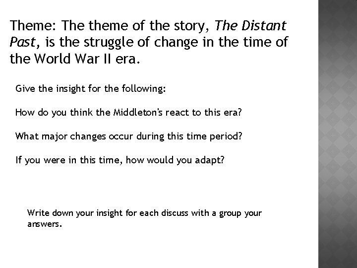Theme: The theme of the story, The Distant Past, is the struggle of change