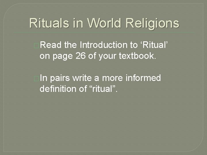 Rituals in World Religions �Read the Introduction to ‘Ritual’ on page 26 of your