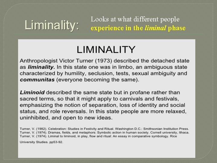Liminality: Looks at what different people experience in the liminal phase 
