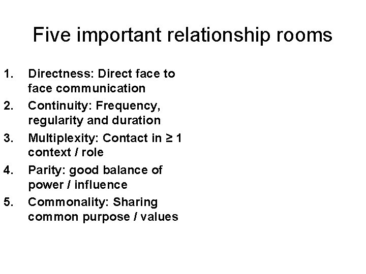 Five important relationship rooms 1. 2. 3. 4. 5. Directness: Direct face to face