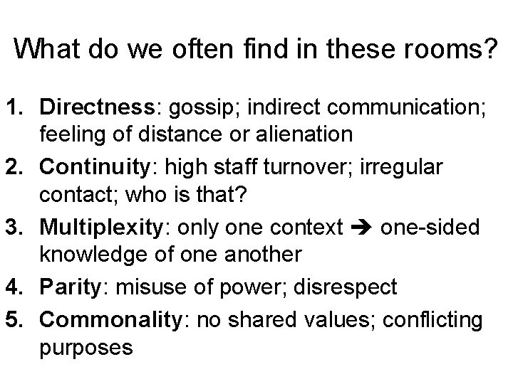 What do we often find in these rooms? 1. Directness: gossip; indirect communication; feeling