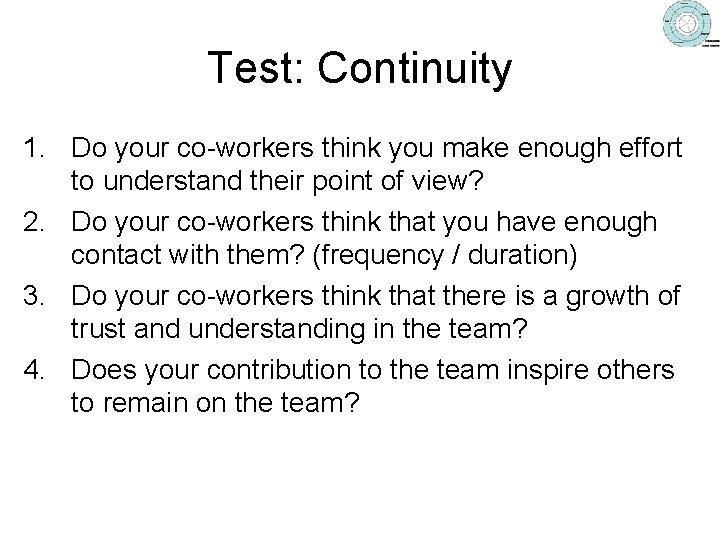 Test: Continuity 1. Do your co-workers think you make enough effort to understand their