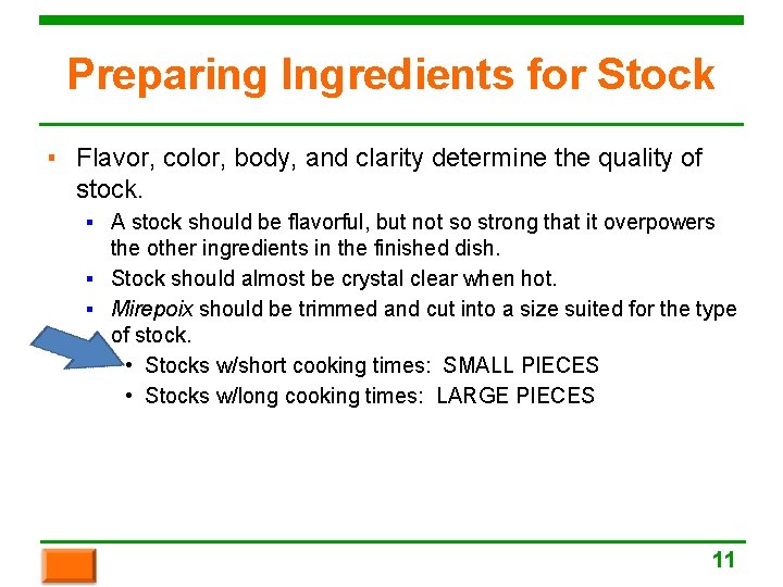 Preparing Ingredients for Stock ▪ Flavor, color, body, and clarity determine the quality of