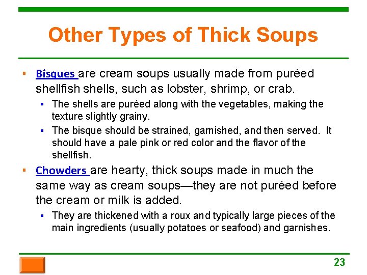 Other Types of Thick Soups ▪ Bisques are cream soups usually made from puréed