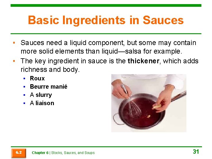 Basic Ingredients in Sauces ▪ Sauces need a liquid component, but some may contain