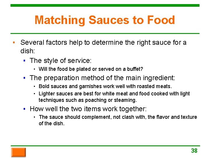 Matching Sauces to Food ▪ Several factors help to determine the right sauce for
