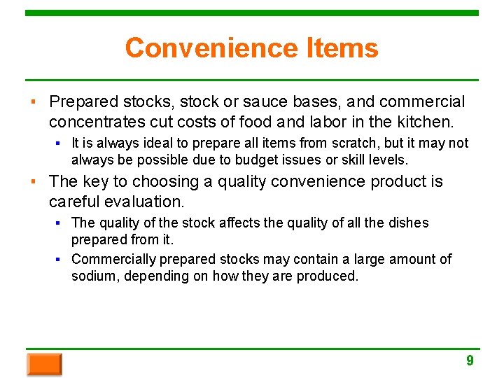 Convenience Items ▪ Prepared stocks, stock or sauce bases, and commercial concentrates cut costs